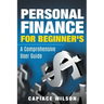 Personal Finance for Beginner's - A Comprehensive User Guide