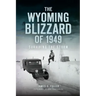The Wyoming Blizzard of 1949: Surviving the Storm