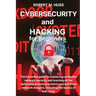 CYBERSECURITY and HACKING for Beginners: The Essential Guide to Mastering Computer Network Security and Learning all the Defensive Actions to Protect
