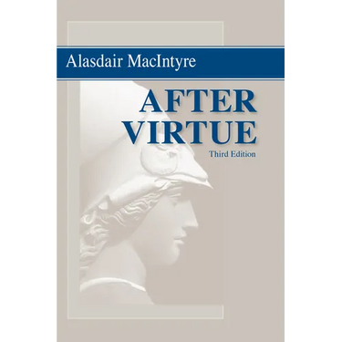 After Virtue: A Study in Moral Theory, Third Edition