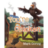You're not a Chicken