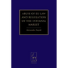 Abuse of EU Law and Regulation of the Internal Market