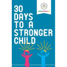 30 Days to a Stronger Child