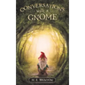Conversations with a Gnome
