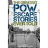 The Greatest POW Escape Stories Ever Told