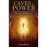 Caves of Power: Ancient Energy Techniques for Healing, Rejuvenation and Manifestation