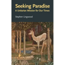 Seeking Paradise: A Unitarian Mission for Our Times