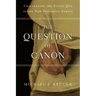 The Question of Canon: Challenging the Status Quo in the New Testament Debate