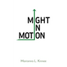 Might In Motion: Motivation Momentum Mindfulness Might