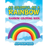 As Colorful As A Rainbow: Rainbow Coloring Book
