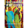 There's an Addict in my Closet: The Truth about Addiction from a Doctor in Recovery