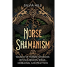 Norse Shamanism: Secrets of Nordic Shamanic Rituals, Beliefs, Magic, Herbalism, and Practices