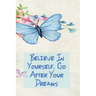 Believe in Yourself. Go After Your Dreams: Inspirational College Ruled Notebook - Watercolor Scene With Butterly On Flowers