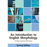 An Introduction to English Morphology: Words and Their Structure (2nd Edition)