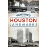 Vanished Houston Landmarks
