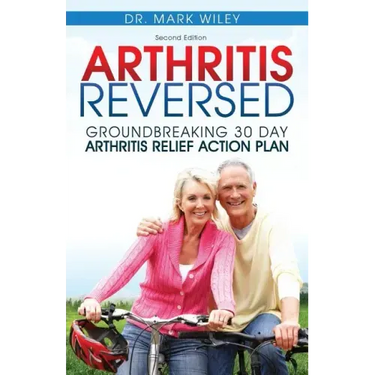 Arthritis Reversed: 30 Days to Lasting Relief from Joint Pain and Arthritis