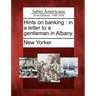 Hints on Banking: In a Letter to a Gentleman in Albany.