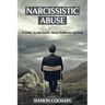 Narcissistic Abuse: A Guide to Narcissistic Abuse Syndrome Survival