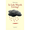 Is Life Worth Living?: Finding Your Life's Purpose in Difficult Times