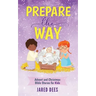 Prepare the Way: Advent and Christmas Bible Stories for Kids