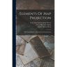Elements Of Map Projection: With Applications To Map And Chart Construction