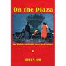 On the Plaza: The Politics of Public Space and Culture