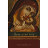 There Is No Rose: The Mariology of the Catholic Church