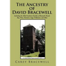 The Ancestry of David Bracewell: Including the Allied Southern Families of Braswell, Brazil, Bay, Price, Passmore, Gage, Prillaman, and Allen