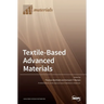 Textile-Based Advanced Materials: Construction, Properties and Applications