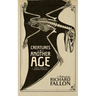 Creatures of Another Age: Classic Visions of Prehistoric Monsters