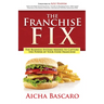 The Franchise Fix: The Business Systems Needed to Capture the Power of Your Food Franchise