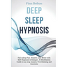 Deep Sleep Hypnosis: Fall Asleep Fast, Smarter And Better With Self-Hypnosis Techniques. A Mindfulness Guide To Say Stop Anxiety, Overthinking And Ins