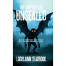 The Cryptid Files Unsealed: An Illustrated Guide to the World's Most Terrifying Unknown Creatures