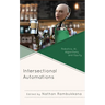 Intersectional Automations: Robotics, Ai, Algorithms, and Equity