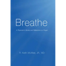 Breathe: A Physician's Stories and Reflections on Prayer