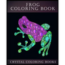 Frog Coloring Book: A Stress Relief Adult Coloring Book Containing 30 Frog Pattern Coloring Pages