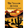 The Yellow Hunter Or, The Winding Trail Of Death
