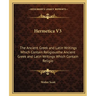 Hermetica V3: The Ancient Greek and Latin Writings Which Contain Religiousthe Ancient Greek and Latin Writings Which Contain Religio
