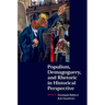 Populism, Demagoguery, and Rhetoric in Historical Perspective