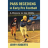 Pass Receiving in Early Pro Football: A History to the 1960s