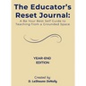 The Educator's Reset Journal: A Be Your Best Self Guide to Teaching from a Grounded Space