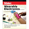 Make: Wearable Electronics: Design, Prototype, and Wear Your Own Interactive Garments