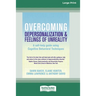 Overcoming Depersonalization and Feelings of Unreality (16pt Large Print Edition)