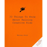 33 Things to Know about Raising Creative Kids