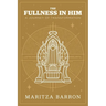 The Fullness In Him: A Journey Of Transformation