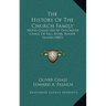 The History Of The Church Family: Notes Collected By The Oliver Chase, Of Fall River, Rhode Island (1887)