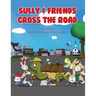 Sully & Friends Cross the Road