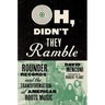 Oh, Didn't They Ramble: Rounder Records and the Transformation of American Roots Music