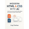 Modern HTML & CSS with AI: Build Smarter, Faster Websites Using Intelligent Tools, Responsive Design, and Real Projects