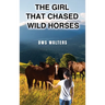 The Girl that Chased Wild Horses